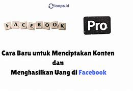 Bagaimana Cara Menghasilkan Uang Di Facebook Pro